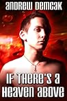 If There's A Heaven Above by Andrew Demcak If There's A Heaven Above by Andrew Demcak