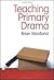 Teaching Primary Drama
