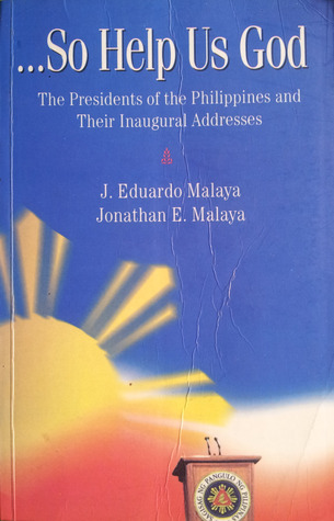 ...So Help Us God: The Presidents of the Philippines and Their Inaugural Addresses (Paperback)
