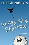 Wings of a Sparrow by Dougie Brimson