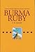 Burma Ruby: A History of Mogok's Rubies from Antiquity to the Present