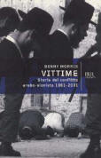 Vittime. Storia del conflitto arabo-sionista 1881-2001