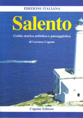 Salento: Guida storico artistica e paesaggistica