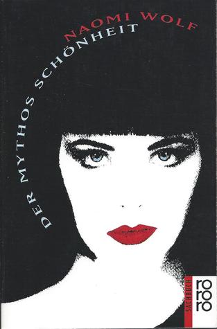 Der Mythos Schönheit by Naomi Wolf