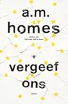 Vergeef ons by A.M. Homes
