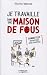 Je travaille dans une maison de fous