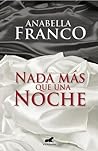 Nada más que una noche by Anabella Franco