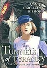 Tunnels of Tyranny by Mary Harelkin Bishop