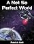 A Not So Perfect World