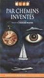 Par Chemins Inventés : Anthologie dirigée par Francine Pelletier