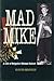 Mad Mike: A Biography of Br...