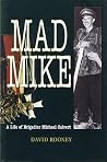 Mad Mike: A Biography of Brigadier Michael Calvert