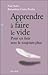 apprendre à faire le vide: ...