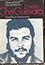 Ernesto Che Guevara: Leben und Kampf eines Revolutionärs