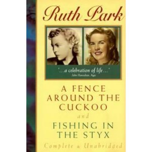 A Fence Around The Cuckoo and Fishing in the Styx (Ruth Park's Memoirs)