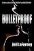 Bulletproof by Jeff LaFerney Bulletproof by Jeff LaFerney