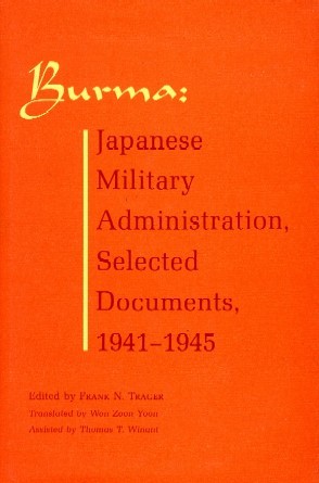 Burma: Japanese Military Administration, Selected Documents, 1941-1945