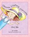 Eleanor, Ellatony, Ellencake, and Me Eleanor, Ellatony, Ellencake, and Me