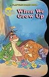 When We Grow Up (The Land Before Time Collection; A Playtime Board Book) When We Grow Up (The Land Before Time Collection; A Playtime Board Book)