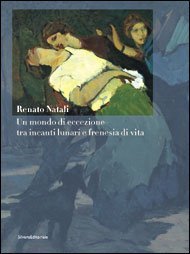 Renato Natali. Un mondo di eccezione tra incanti lunari e frenesia di vita (Hardcover)