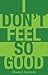 I Don't Feel So Good by Elizabeth Bachinsky