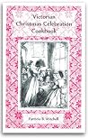 Victorian Christmas Celebration Cookbook