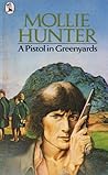 A Pistol in Greenyards by Mollie Hunter
