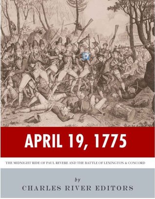 April 19, 1775: The Midnight Ride of Paul Revere and the Battles of Lexington & Concord