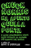 Chuck Norris ha aperto quella porta e altri cinquecento nuovi fatti ispirati al ranger più famoso del mondo (Paperback)