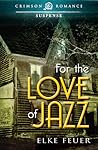 For the Love of Jazz by Elke Feuer