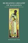 Re-Reading Gregory of Nazianzus: Essays on History, Theology, and Culture (Studies In Early Christianity)