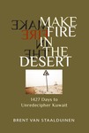 Make Fire in the Desert: 1427 Days to Unredecipher Kuwait