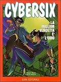 Cybersix n. 23: La miglior vendetta è l'odio
