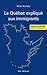 Le Québec expliqué aux immigrants by Victor Armony