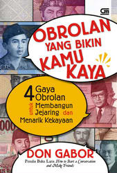 Obrolan yang Bikin Kamu Kaya : 4 Gaya Obrolan untuk Membangun Jejaring dan Menarik Kekayaan