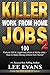 Killer Work from Home Jobs 2: 100 Fortune 500 & Legitimate Work at Home Jobs