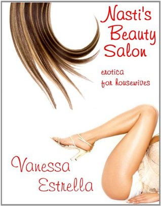 Nasti's Beauty Salon (erotica for housewives)