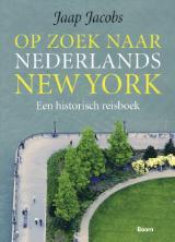 Op zoek naar Nederlands New York. Een historisch reisboek
