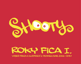 Roky Fica I. Výber frkov a ilustrácií z denníka SME 2006-2010 (Roky Fica, #1)