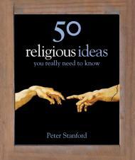 50 Religious Ideas You Really Need to Know (50 Ideas You Really Need to Know)