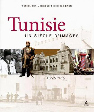 Tunisie, un siècle d'images 1857-1956