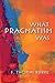What Pragmatism Was