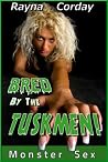 Bred by the Tuskmen! (Monster Sex) by Rayna Corday