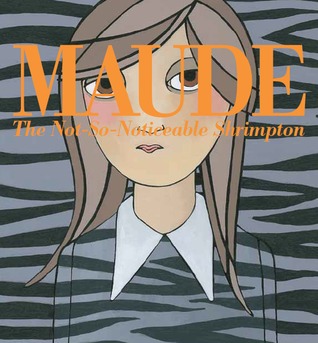 Maude: The Not-So-Noticeable Shrimpton (Hardcover)