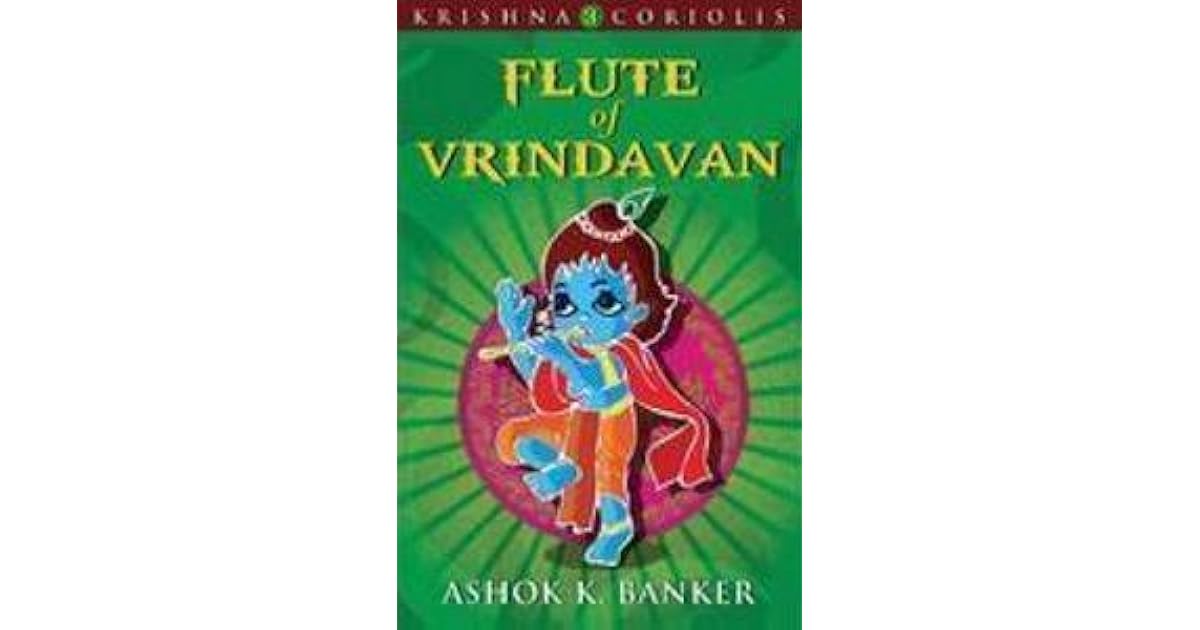 Flute of Vrindavan (Krishna Coriolis, 3) by Ashok K. Banker