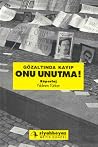Gözaltında Kayıp Onu Unutma!