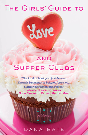 The Girls Guide To Love And Supper Clubs By Dana Bate
