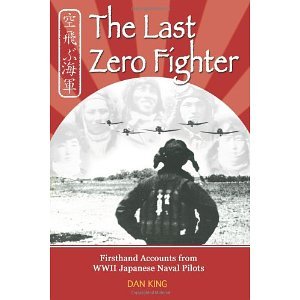 The Last Zero Fighter: Firsthand Accounts from WWII Japanese Naval Pilots