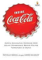Inside Coca Cola : A CEO's Secrets on Building the World's Most Popular Brand