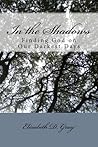 In the Shadows by Elizabeth D. Gray In the Shadows by Elizabeth D. Gray